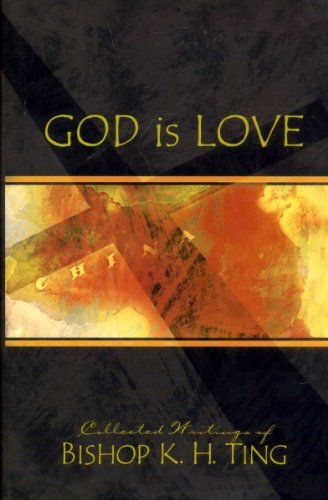 Beispielbild fr God is Love: The Collected Writings of Bishop K.H. Ting zum Verkauf von Windows Booksellers