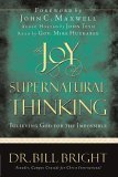 Stock image for The Joy of Supernatural Thinking: Believing God for the Impossible (The Joy of Knowing God, Book 8) for sale by Jenson Books Inc