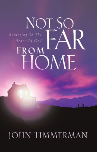 Stock image for Not So Far from Home : Returning to the Heart of God for sale by Better World Books