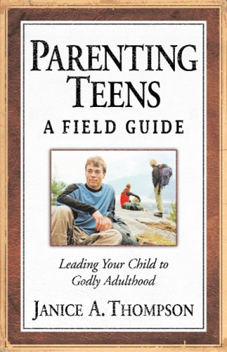 Imagen de archivo de Parenting Teens: A Field Guide a la venta por SecondSale