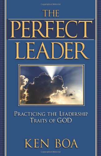 Beispielbild fr The Perfect Leader : Practicing the Leadership Traits of God zum Verkauf von Better World Books