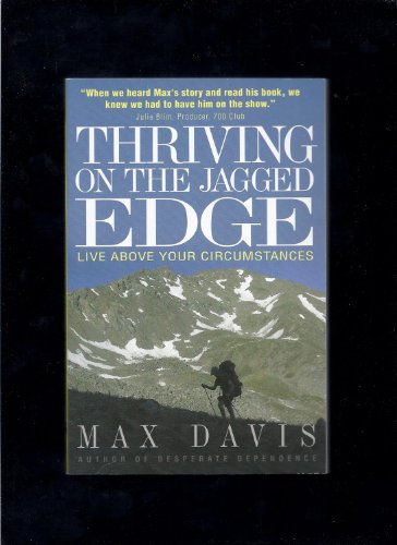 Beispielbild fr Thriving on the Jagged Edge: Live Above Your Circumstances zum Verkauf von Decluttr