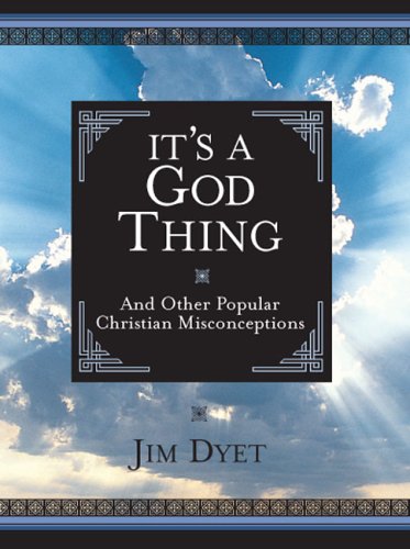 It's a God Thing: And Other Popular Christian Misconceptions (9780781442893) by Dyet, Jim