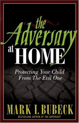 9780781443081: The Adversary at Home: Protecting Your Child From The Evil One
