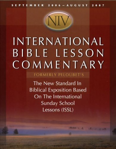 9780781443104: NIV International Bible Lesson Commentary: September 2006 - August 2007: Formerly Peloubet's; The New Standard In Biblical Exposition Based On The Internatioal Sunday School Lessons