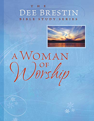 9780781443357: WOMAN OF WORSHIP (The Dee Brestin Bible Study)