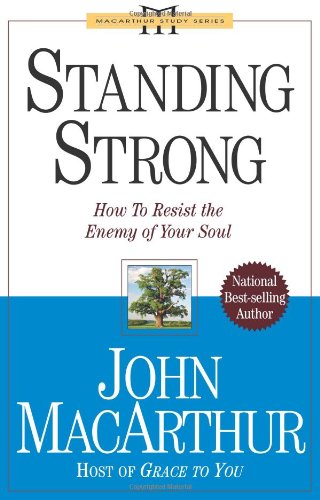 Stock image for Standing Strong: How to Resist the Enemy of Your Soul (John MacAr for sale by Hawking Books