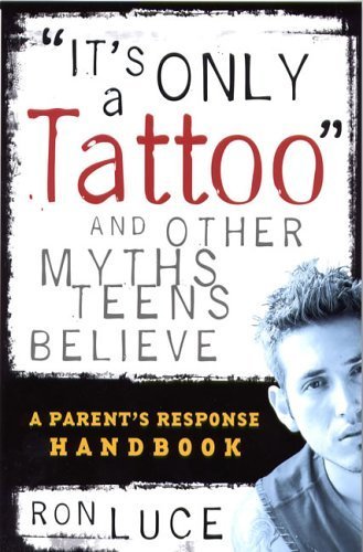 Stock image for It's Only a Tattoo and Other Myths Teens Believe for sale by Wonder Book