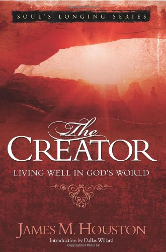 Beispielbild fr The Creator: Living Well in God?s World (Volume 4, Soul's Longing Series) zum Verkauf von SecondSale
