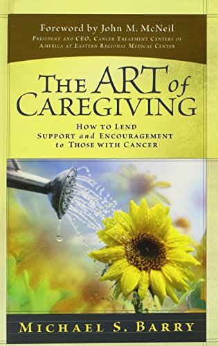 Beispielbild fr The Art of Caregiving: How to Lend Support and Encouragement to Those with Cancer zum Verkauf von SecondSale