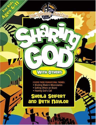 Sharing God with Others (Discipleship Junction) (9780781444439) by Naylor, Beth; Seifert, Sheila