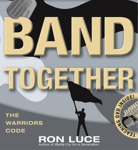 Band Together: The Warrior's Code (Operation Battle Cry) - Ron Luce