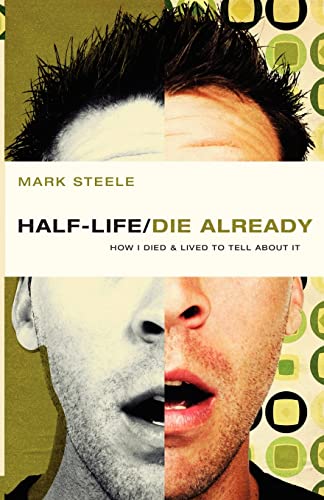 Stock image for Half-Life/Die Already : How I Died and Lived to Tell about It for sale by Better World Books