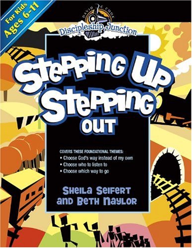 Stepping Up, Stepping Out (Discipleship Junction) (9780781445627) by Seifert, Sheila; Naylor, Beth