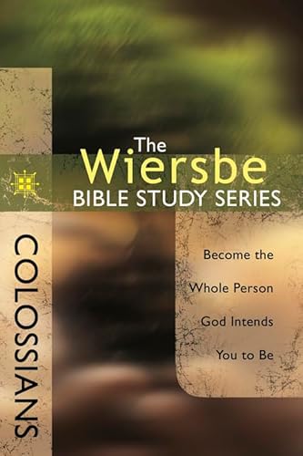 Colossians : Become the Whole Person God Intends You to Be - Warren W Wiersbe