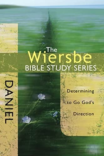 The Wiersbe Bible Study Series: Daniel: Determining to Go God's Direction (9780781445696) by Wiersbe, Warren W.
