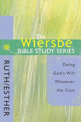 The Wiersbe Bible Study Series: Ruth / Esther: Doing God\\ s Will Whatever the Cos - Wiersbe, Warren W.