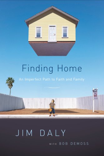 Finding Home: An Imperfect Path to Faith and Family (9780781448666) by Daly, Jim; DeMoss, Bob