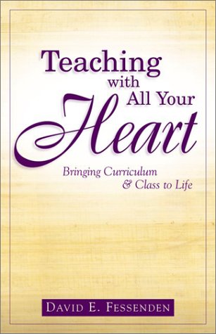 Stock image for Teaching With All Your Heart: Bringing Curriculum & Class to Life for sale by HPB-Emerald