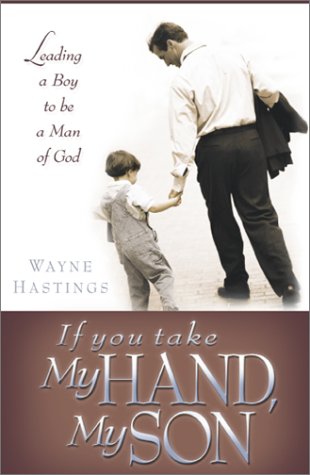 9780781449489: If You Take My Hand, My Son: Leading a Boy to Be a Man of God
