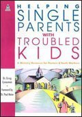 Imagen de archivo de Helping Single Parents With Troubled Kids: A Ministry Resource for Pastors & Youth Workers a la venta por Bank of Books