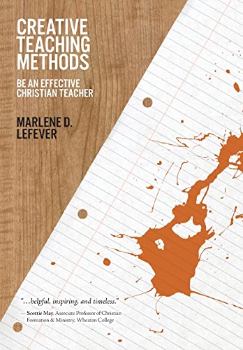 Stock image for Creative Teaching Methods: Be An Effective Christian Teacher for sale by Gulf Coast Books