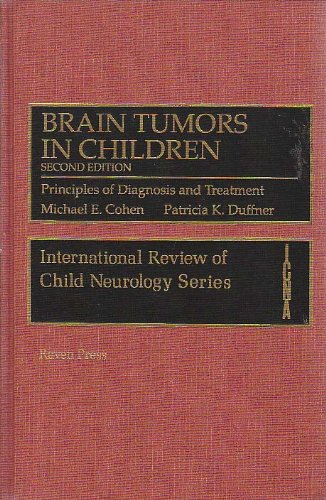 Brain Tumors in Children: Principles of Diagnosis and Treatment (The International Review of Child Neurology) (9780781700641) by Cohen, Michael E.; Duffner, Patricia Kressel, M.D.