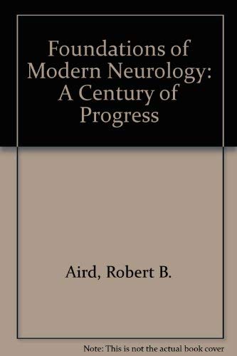 Foundations of Modern Neurology a Century of Progress