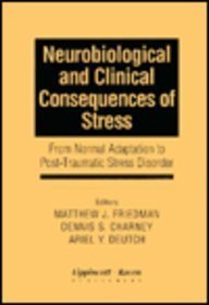 Imagen de archivo de Neurobiological and Clinical Consequences of Stress: From Normal Adaptation to Post-Traumatic Stress Disorder a la venta por ThriftBooks-Atlanta