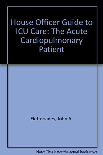 Stock image for House Officer Guide to ICU Care: Fundamentals of Management of the Heart and Lungs for sale by BooksRun