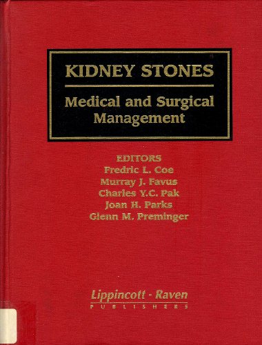 Kidney Stones: Medical and Surgical Management (9780781702638) by Coe, Fredric L.; Favus, Murray J.; Pak, Charles Y. C.; Parks, Joan H.; Preminger, Gleen M.