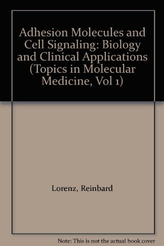 Adhesion Molecules and Cell Signaling: Biology and Clinical Applications (Topics in Molecular Medicine, Vol 1) (9780781703239) by Lorenz, Reinbard