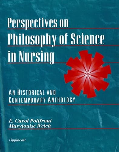 Stock image for Perspectives on Philosophy of Science in Nursing: An Historical and Contemporary Anthology for sale by Indiana Book Company