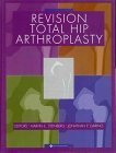Revision Total Hip Arthroplasty (9780781714242) by Steinberg, Marvin E.; Garino, Jonathan P., M.D.