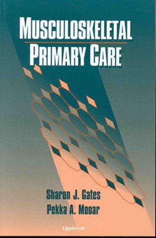 Musculoskeletal Primary Care (9780781714303) by Gates, Sharon J.; Mooar, Pekka A.