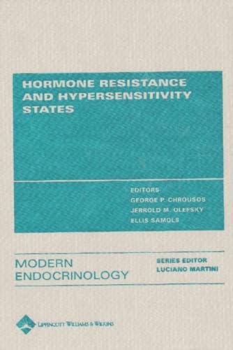 Hormone Resistance and Hypersensitivity States (Modern Endocrinology) (9780781714976) by Chrousos, George P.; Olefsky, Jerrold M.; Samols, Ellis