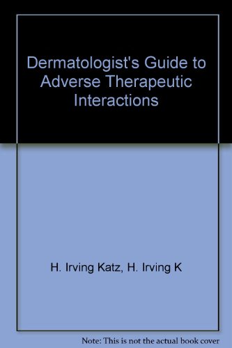 Dermatologist's Guide to Adverse Therapeutic Interactions (Revised)