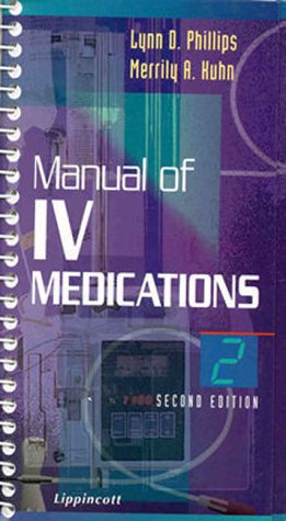 Manual of IV Medications (9780781715461) by Phillips, Lynn Dianne; Kuhn, Merrily A.