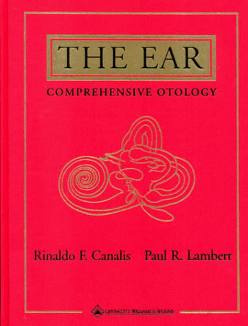 The Ear: Comprehensive Otology (9780781715584) by Canalis, Rinaldo F.; Lambert, Paul R.