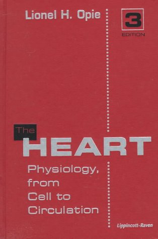 The Heart: Physiology, from Cell to Circulation (9780781715607) by Opie, Lionel H.