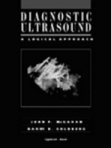 Diagnostic Ultrasound: A Logical Approach (9780781715652) by McGahan, John P.; Goldberg, Barry B.