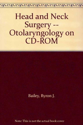 Head and Neck Surgery: Otolaryngology (9780781715911) by Bailey, Byron J.; Calhoun, Karen H.; Deskin, Ronald W.