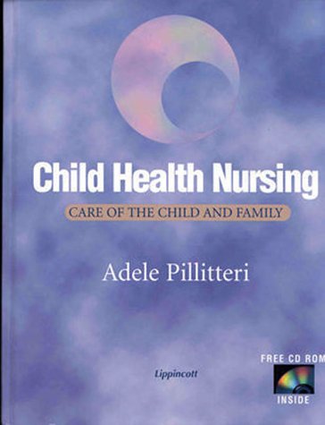 Child Health Nursing: Care of the Child and Family (Book with CD-ROM for Windows) (9780781716246) by Pillitteri, Adele