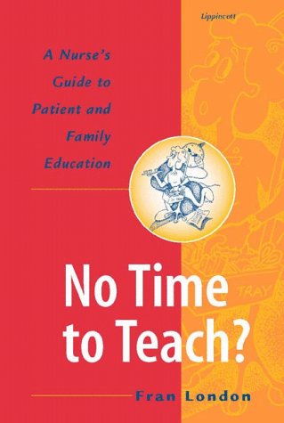 Stock image for No Time to Teach? A Nurse's Guide to Patient and Family Education; Miller, C. J. for sale by Bargain Treasures