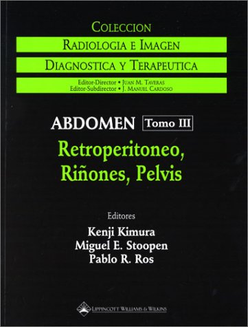 9780781716642: Abdomen: Retroperitoneo, Rinones, Pelvis: Tomo III (Coleccion diagnostica y terapeutica: radiologia e imagen)