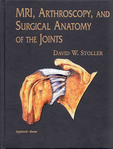 Stock image for Mri, Arthroscopy, and Surgical Anatomy of the Joints for sale by Reliant Bookstore
