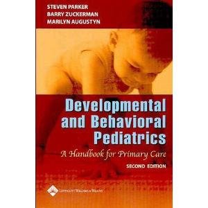 Beispielbild fr Developmental and Behavioral Pediatrics : A Handbook for Primary Care zum Verkauf von Better World Books
