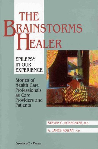 Imagen de archivo de THE BRAINSTORMS HEALER: EPILEPSY IN OUR EXPERIENCE - STOREIS OF HEALTH CARE PROFESSIONALS AS CARE PROVIDERS AND PATIENTS a la venta por Neil Shillington: Bookdealer/Booksearch