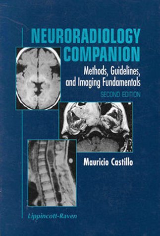 Stock image for Neuroradiology Companion: Methods, Guidelines, and Imaging Fundamentals for sale by SecondSale