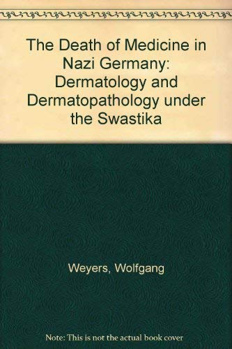 Beispielbild fr Death of Medicine in Nazi Germany : Dermatology and Dermatopathogy Under the Swastika zum Verkauf von HPB-Ruby